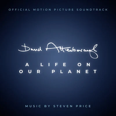 Steven PriceDavid Attenborough: A Life On Our Planet (Original Motion Picture Soundtrack)