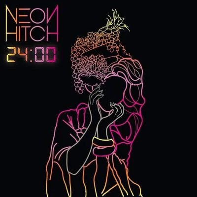 Neon Hitch/Sam Trocki24:00