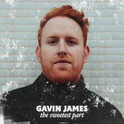 Gavin JamesThe Sweetest Part