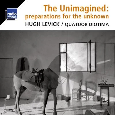 Ensemble Sequenza 9.3/Catherine Simonpietri/Jean-Christophe Jacques/Quatuor DiotimaLevick: The Unimagined, Preparations for the Unknown