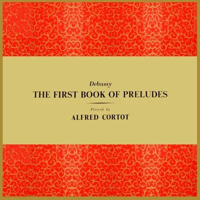 Alfred Cortot/Pablo Casals/Jacques ThibaudThe First Book Of Preludes