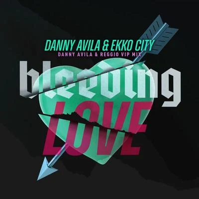 Danny AvilaBleeding Love (Danny Avila & Reggio VIP Mix)