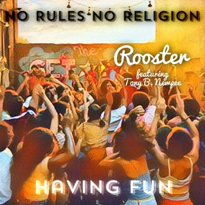 No Rules No ReligionHaving Fun (feat. Tony B. Newpee)