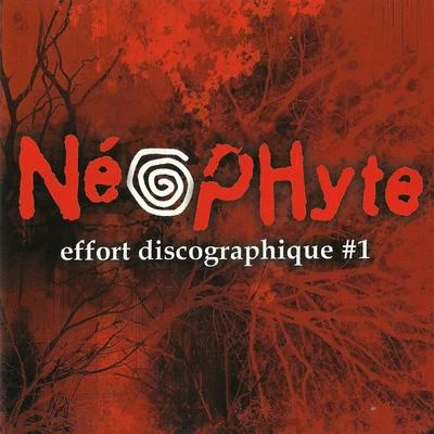 NeophyteEffort Discographique 1