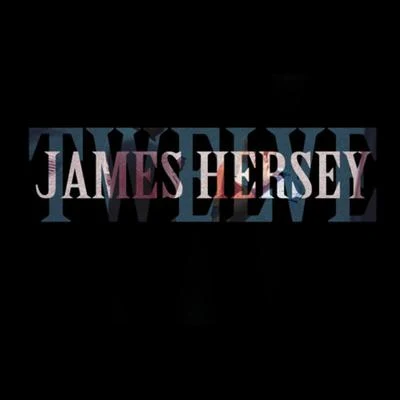 James HerseyTwelve Mixtape