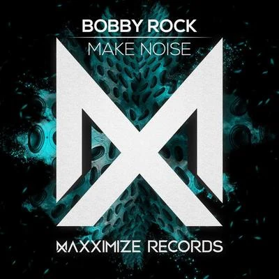 Bobby RockMake Noise