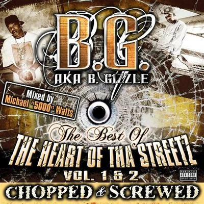 B.G.The Best Of Tha Heart Of The Streetz Volume 1 & 2 (Chopped & Screwed)