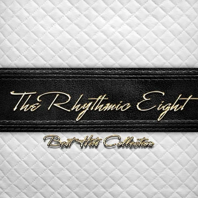 The Rhythmic EightBest Hits Collection of The Rhythmic Eight