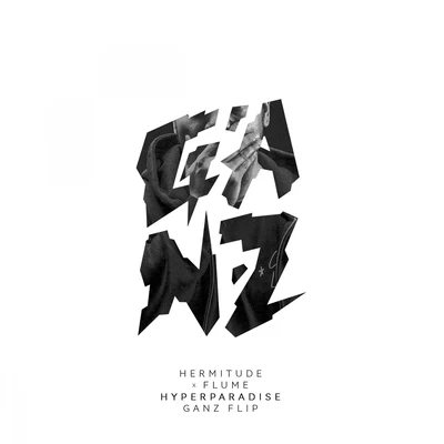 Hoodlem/HermitudeHyperParadise (Flume Remix, Ganz Flip)