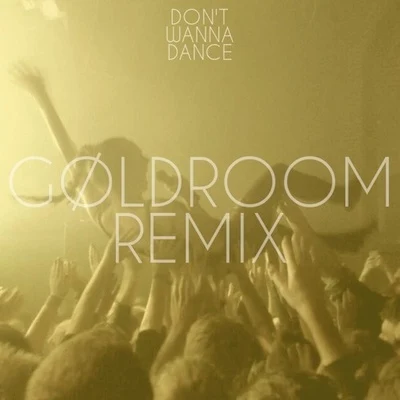 MØDont Wanna Dance (Goldroom Remix)