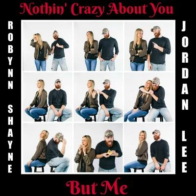 Jordan LeeNothin Crazy About You, But Me