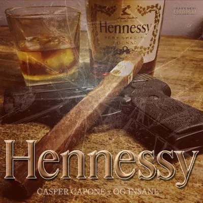 Casper Capone/UnknownHennessy (feat. OG Insane)