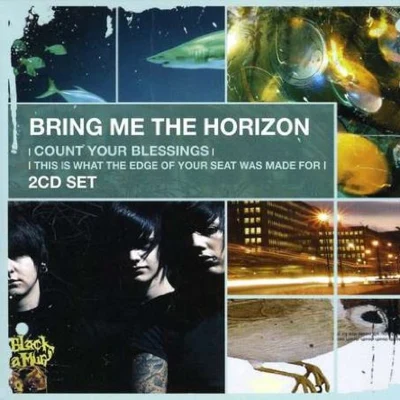 Bring Me the HorizonCount Your BlessingsThis Is What the Edge of Your Seat Was Made For