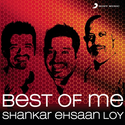 Shankar-Ehsaan-LoyBest Of Me: Shankar Ehsaan Loy