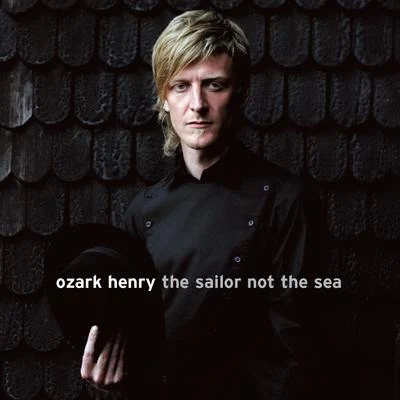 Ozark HenryThe Sailor Not The Sea