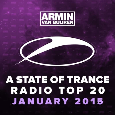 Thrillogy/Roxanne Emery/Slooze/Caster/Draeden/Awakend/Gallie Fisher/AMIDY/HGHLND/Quintino & BlasterjaxxA State Of Trance Radio Top 20 - January 2015 (Including Classic Bonus Track)