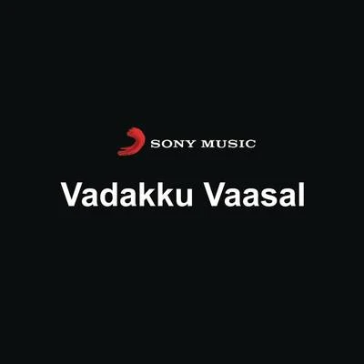 S.P. VenkateshSindhuM.G. SreekumarVadakku Vaasal (Original Motion Picture Soundtrack)