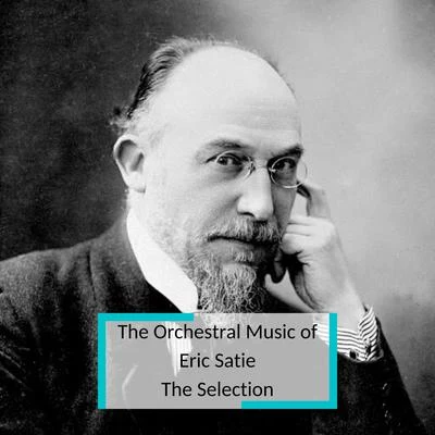 Manuel RosenthalMonte-Carlo Philharmonic OrchestraThe Orchestral Music of Eric Satie - The Selection