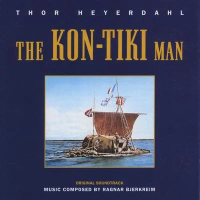 Ragnar BjerkreimMorten HarketKor ZThe Kon-Tiki Man (Thor Heyerdahl) [Soundtrack]