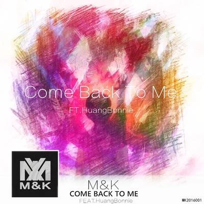 M&KCome Back To Me