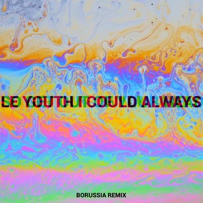 Le Youth/MOONE/OCULAI Could Always (Borussia Remix)