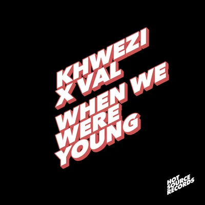 KhweziWhen We Were Young