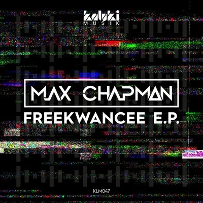 ThreeSix/Max ChapmanFREEKWANCEE EP