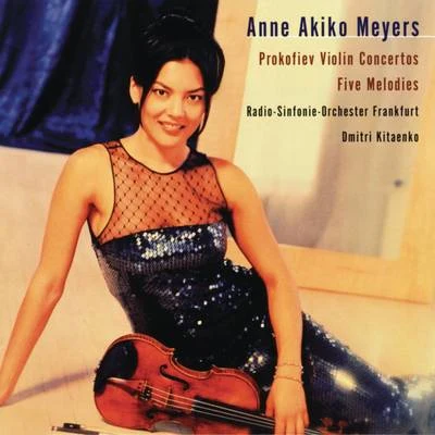 Anne Akiko Meyers/Andrew Litton/Vladimir Spivakov/Jose-Luis Garcia/Sergei Bezrodny/Pinchas Zukerman/Sandra RiversProkofiev: Violin Concertos Nos. 1 & 2; Five Melodies