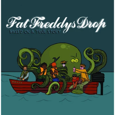 Fat Freddys DropBased on a True Story