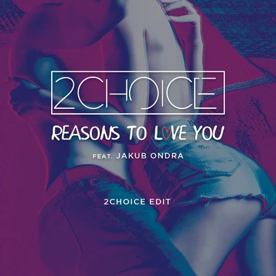 Jakub OndraJanoshReasons to Love You (2Choice Edit)