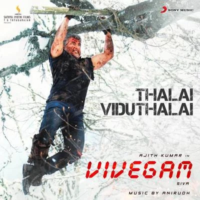 Anirudh RavichanderThalai Viduthalai (From "Vivegam")