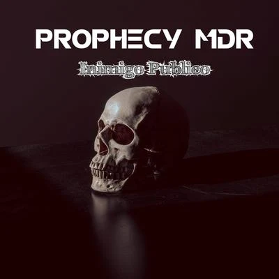 Prophecy MDRInimigo Publico