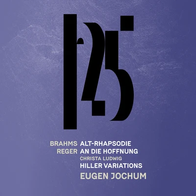 Eugen JochumBrahms: Alto Rhapsody - Reger: An die Hoffnung, Reger: Hiller Variations & Fugue (Live)