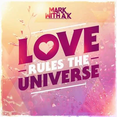 Mark With A KLove Rules The Universe