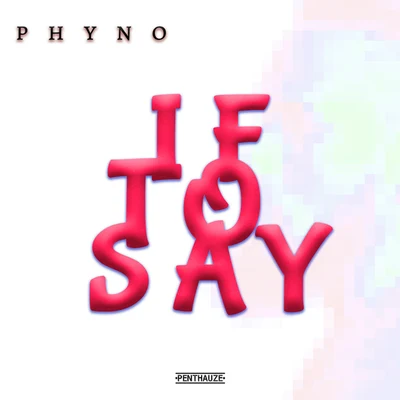 PhynoIf to Say