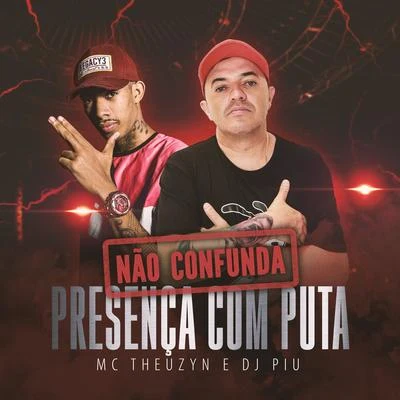 MC Theuzyn/MC Nego da MarconeNão Confunda Presença Com Puta