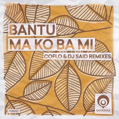 BantuMa Ko Ba Mi (Coflo & DJ Said Remixes)