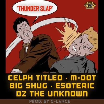 Celph Titled/C-Lance/Novatore/TermanologyThunder Slap (feat. Celph Titled, Esoteric, Big Shug & Dz the Unknown)