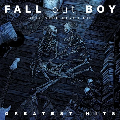 Fall Out BoyBelievers Never Die - Greatest Hits