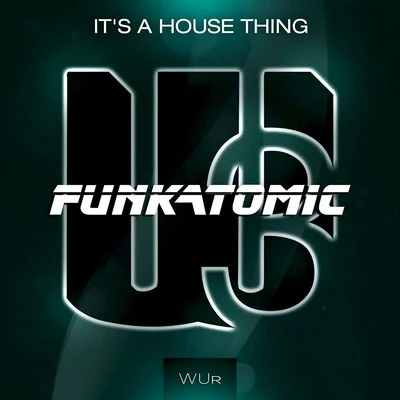 FunkatomicIts a House Thing