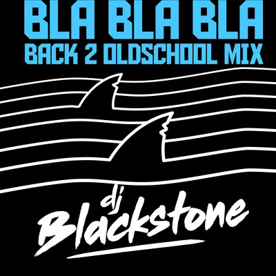 DJ Blackstone/Sean FinnBla Bla Bla (Back 2 Oldschool Mix)