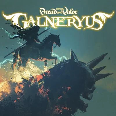 GalneryusBETWEEN DREAD AND VALOR