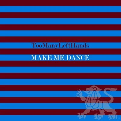 Toomanylefthands/BladtkramerMake Me Dance