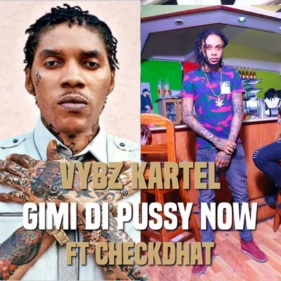 Vybz KartelGimi di Pussy Now