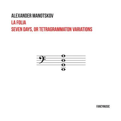 Alexander RudinAlexander Manotskov: La folia & Seven Days, or Tetragrammaton Variations