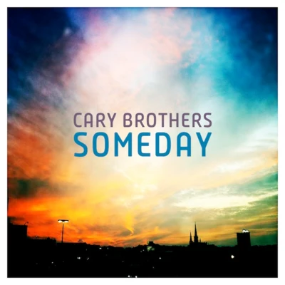 Cary BrothersSomeday