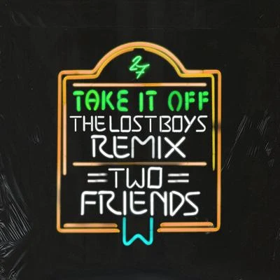 Two Friends/Tropix/Cosmos & Creature/OXILOTake It Off (The Lost Boys Remix)