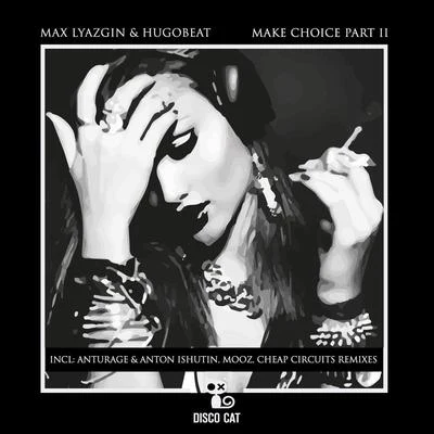 Max Lyazgin/Sevenever/Tom Rain/Stamp Art/Nopopstar/Anton Ishutin/Hugobeat/Two Modest/LEEROY THORNHILL/KlinedeaMake Choice, Pt. 2