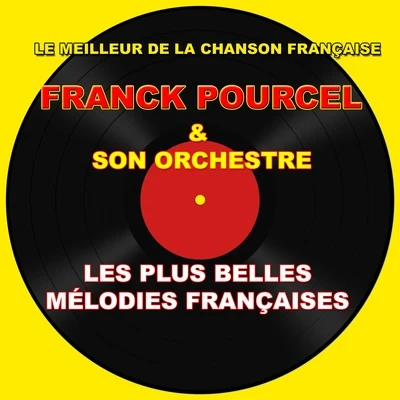 Franck Pourcel et son orchestreLe meilleur de la chanson française - Les plus belles mélodies françaises