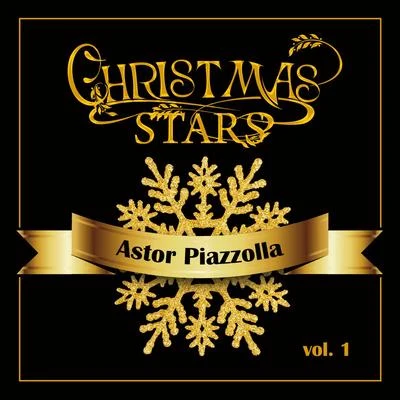 Astor PiazzollaChristmas Stars: Astor Piazzolla, Vol. 1